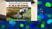 Full version  Essential Guide to Calving: Giving Your Beef or Dairy Herd a Healthy Start  Best