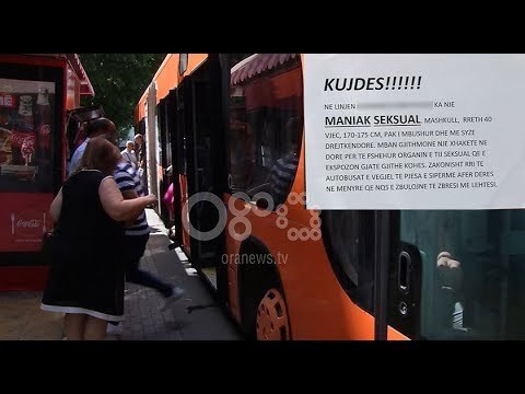 RTV Ora - Maniak seksual në urbane, qytetarët të frikësuar: Të identifikohet personi