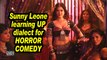 Sunny Leone learning UP dialect for her HORROR COMEDY