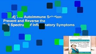 [Read] The Autoimmune Solution: Prevent and Reverse the Full Spectrum of Inflammatory Symptoms