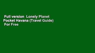 Full version  Lonely Planet Pocket Havana (Travel Guide)  For Free