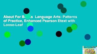About For Books  Language Arts: Patterns of Practice, Enhanced Pearson Etext with Loose-Leaf