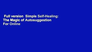 Full version  Simple Self-Healing: The Magic of Autosuggestion  For Online