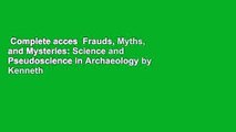 Complete acces  Frauds, Myths, and Mysteries: Science and Pseudoscience in Archaeology by Kenneth