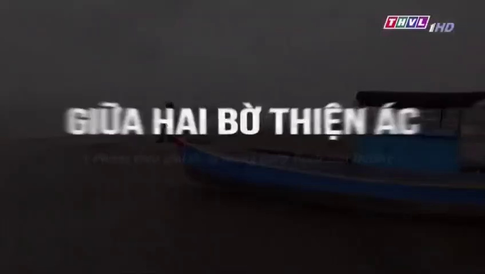 ⁣Giữa Hai Bờ Thiện Ác Tập 3 - Bản Chuẩn - Phim Việt Nam THVL1 - Phim Giua Hai Bo Thien Ac Tap 4 - Phi