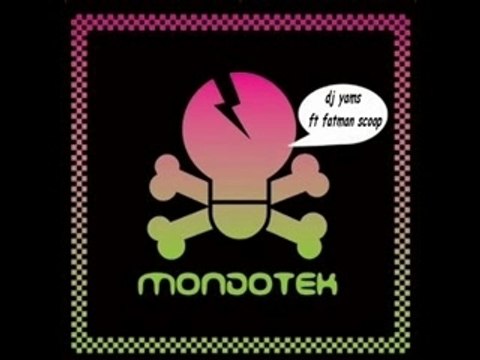 Dj yams ft mondotek ft fatman scoop remix
