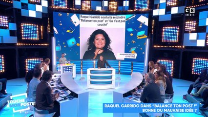 Raquel Garrido dans "Balance Ton Post" à la rentrée ? Les infos des chroniqueurs