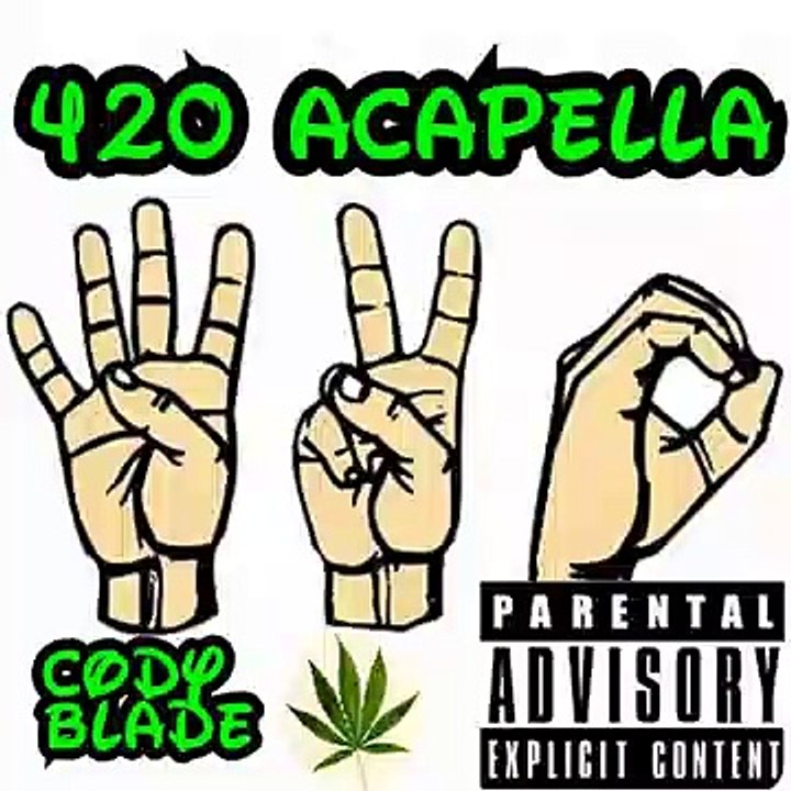 420 Acapella -Cody Blade