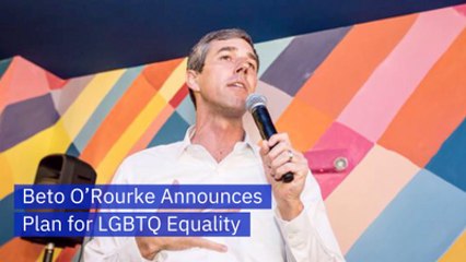 Beto O'Rourke Has Plans For LGBTQ Rights