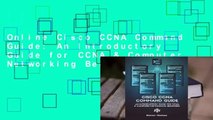 Online Cisco CCNA Command Guide: An Introductory Guide for CCNA & Computer Networking Beginners