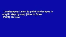 Landscapes: Learn to paint landscapes in acrylic step by step (How to Draw   Paint)  Review