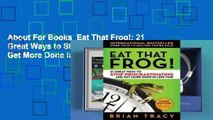 About For Books  Eat That Frog!: 21 Great Ways to Stop Procrastinating and Get More Done in Less