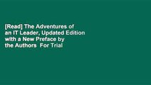 [Read] The Adventures of an IT Leader, Updated Edition with a New Preface by the Authors  For Trial