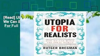 [Read] Utopia for Realists: How We Can Build the Ideal World  For Full