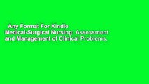 Any Format For Kindle  Medical-Surgical Nursing: Assessment and Management of Clinical Problems,