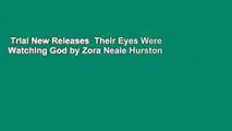 Trial New Releases  Their Eyes Were Watching God by Zora Neale Hurston