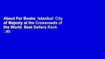 About For Books  Istanbul: City of Majesty at the Crossroads of the World  Best Sellers Rank : #5