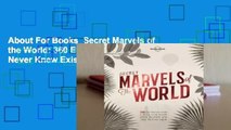 About For Books  Secret Marvels of the World: 360 Extraordinary Places You Never Knew Existed and