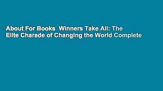 About For Books  Winners Take All: The Elite Charade of Changing the World Complete