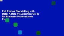 Full E-book Storytelling with Data: A Data Visualization Guide for Business Professionals  For