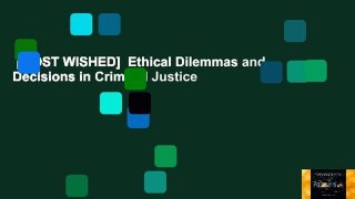 [MOST WISHED]  Ethical Dilemmas and Decisions in Criminal Justice