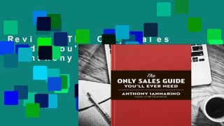 Review  The Only Sales Guide You'll Ever Need - Anthony Iannarino