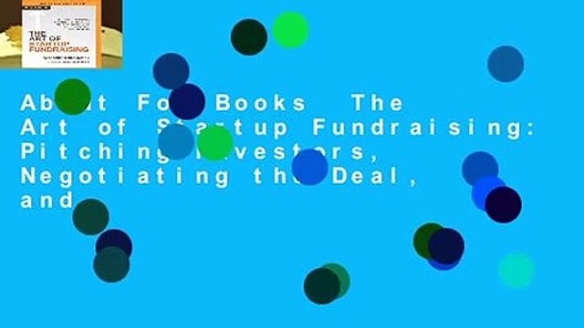 About For Books The Art of Startup Fundraising: Pitching Investors, Negotiating the Deal, and