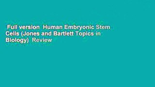 Full version  Human Embryonic Stem Cells (Jones and Bartlett Topics in Biology)  Review