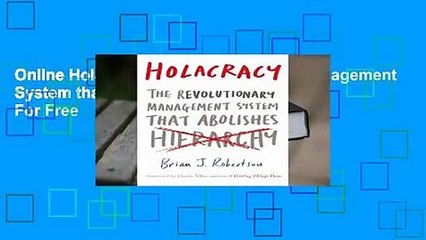 Online Holacracy: The Revolutionary Management System that Abolishes Hierarchy  For Free
