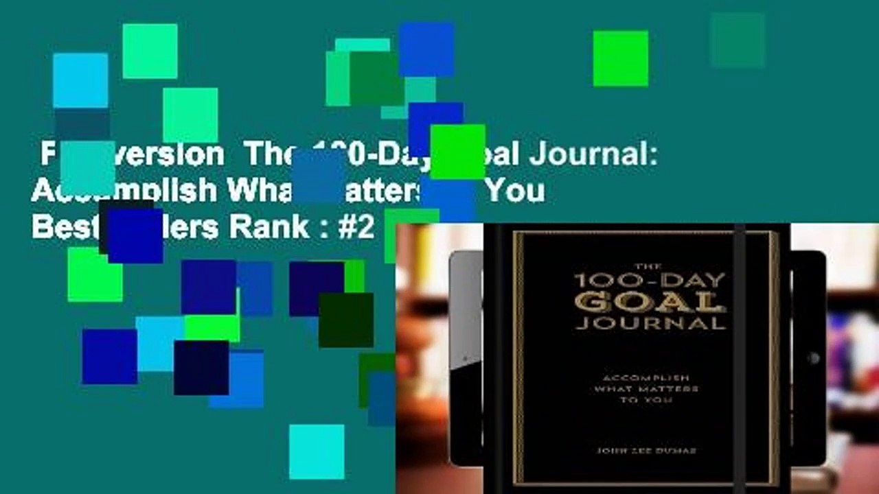 Full version  The 100-Day Goal Journal: Accomplish What Matters to You  Best Sellers Rank : #2