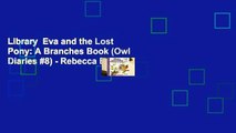 Library  Eva and the Lost Pony: A Branches Book (Owl Diaries #8) - Rebecca Elliott