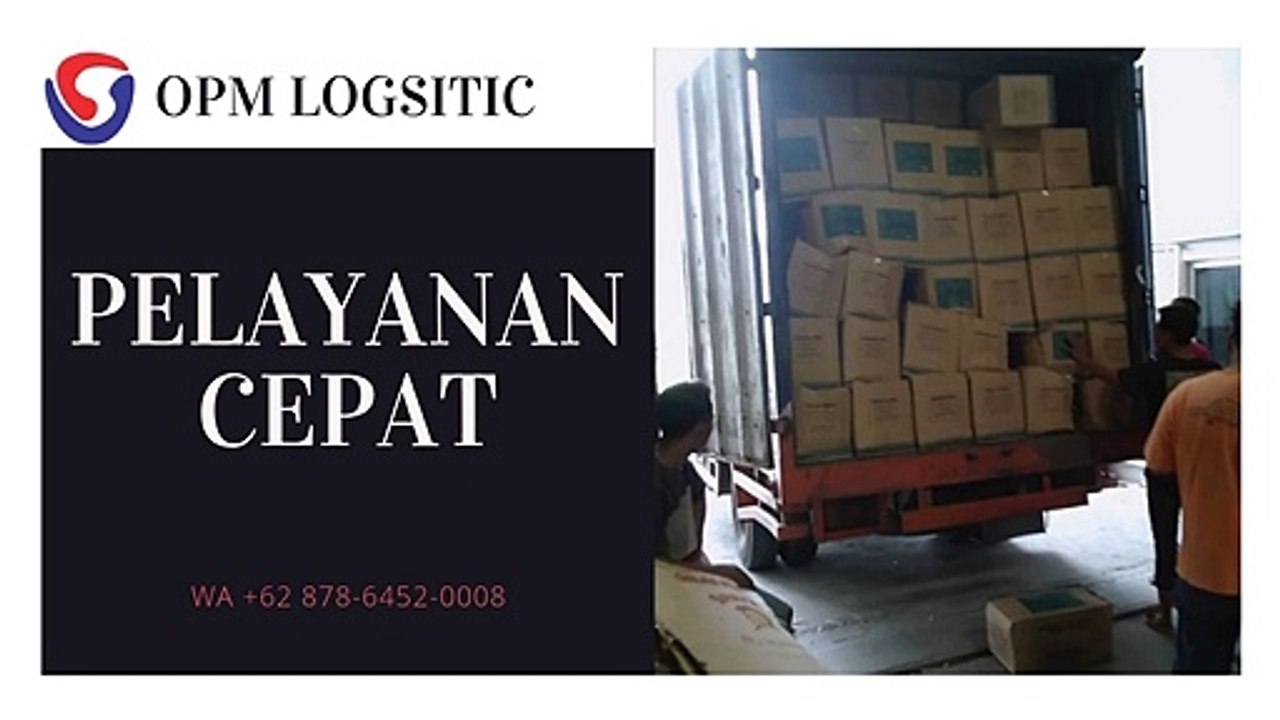 PELAYANAN CEPAT, WA +62 878-6452-0008, OPM Logistic