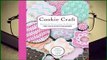 [MOST WISHED]  Cookie Craft: Baking & Decorating Techniques for Fun & Festive Occasions