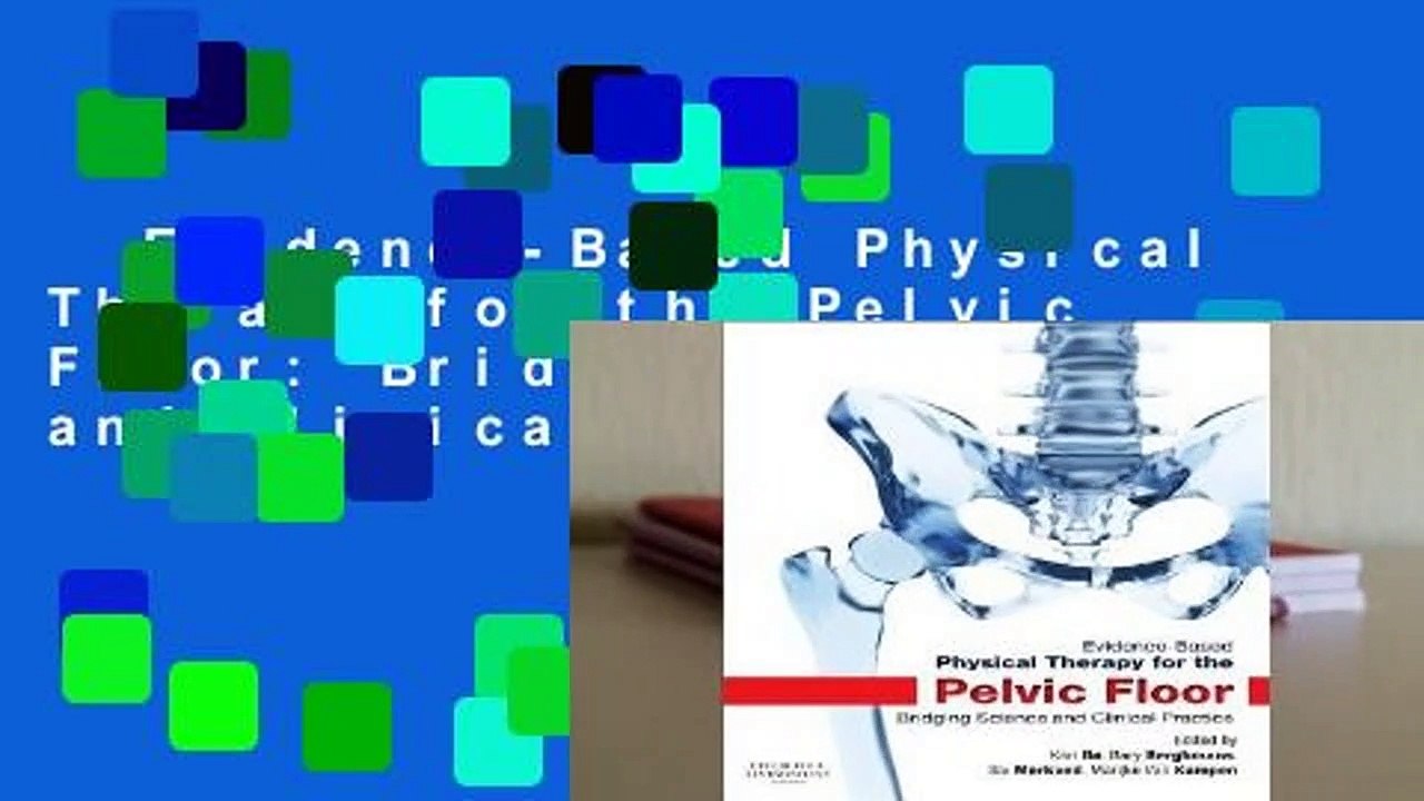 Evidence-Based Physical Therapy for the Pelvic Floor: Bridging Science and Clinical Practice