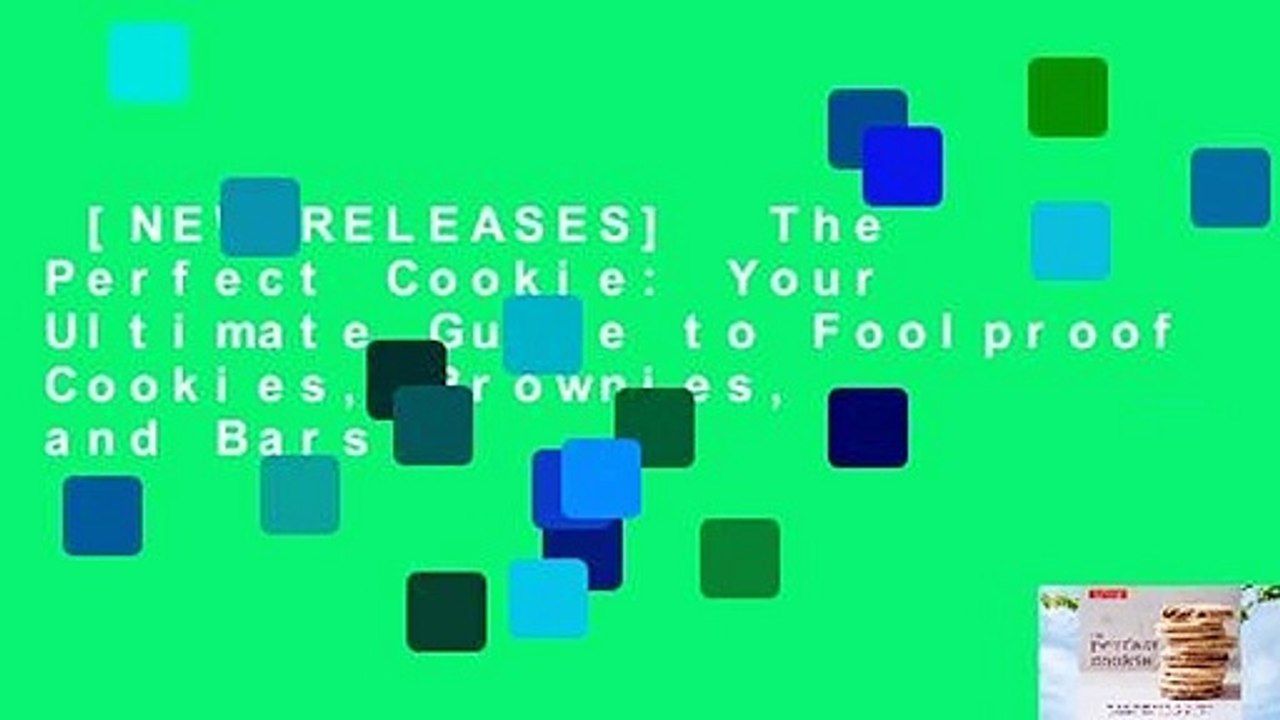 [NEW RELEASES]  The Perfect Cookie: Your Ultimate Guide to Foolproof Cookies, Brownies, and Bars
