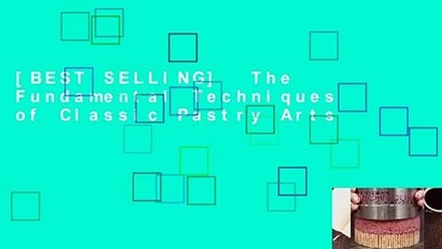 [BEST SELLING] The Fundamental Techniques of Classic Pastry Arts