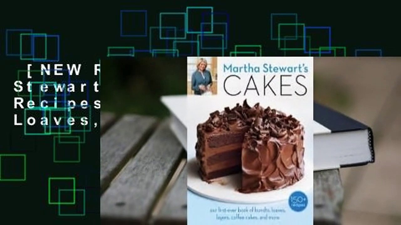 [NEW RELEASES]  Martha Stewart's Cakes: 150 Recipes for Layer Cakes, Loaves, Bundts, Cheesecakes,