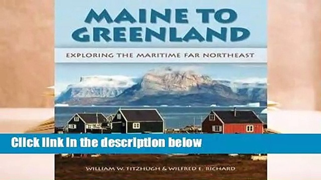 Full version  Maine to Greenland: Exploring the Maritime Far Northeast Complete