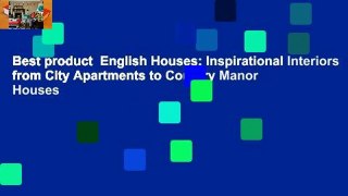 Best product  English Houses: Inspirational Interiors from City Apartments to Country Manor Houses
