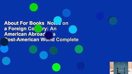 About For Books  Notes on a Foreign Country: An American Abroad in a Post-American World Complete