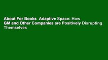 About For Books  Adaptive Space: How GM and Other Companies are Positively Disrupting Themselves