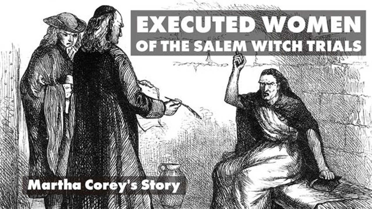 Executed Women of the Salem Witch Trials: Martha Corey's Story