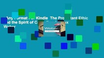 Any Format For Kindle  The Protestant Ethic and the Spirit of Capitalism by Max Weber