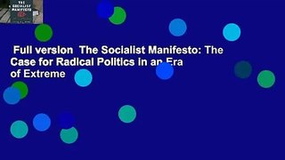 Full version  The Socialist Manifesto: The Case for Radical Politics in an Era of Extreme
