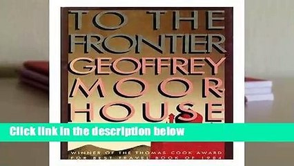 Full version  To the Frontier  For Kindle
