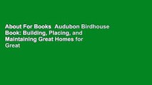 About For Books  Audubon Birdhouse Book: Building, Placing, and Maintaining Great Homes for Great