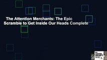 The Attention Merchants: The Epic Scramble to Get Inside Our Heads Complete