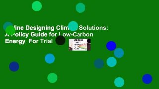 Online Designing Climate Solutions: A Policy Guide for Low-Carbon Energy  For Trial
