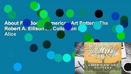 About For Books  American Art Pottery: The Robert A. Ellison Jr. Collection by Alice
