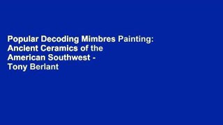 Popular Decoding Mimbres Painting: Ancient Ceramics of the American Southwest - Tony Berlant